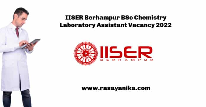 IISER Berhampur BSc Chemistry Laboratory Assistant Vacancy 2022