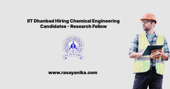 IIT Dhanbad Hiring Chemical Engineering Candidates - Research Fellow