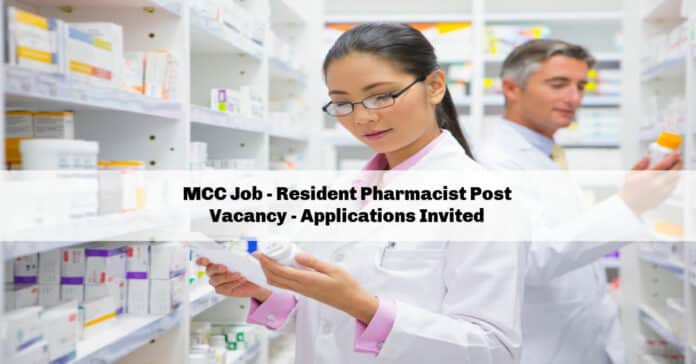 MCC Job - Resident Pharmacist Post Vacancy - Applications Invited