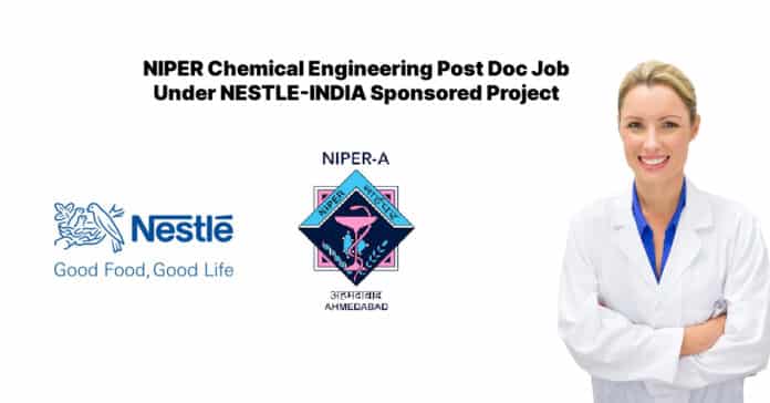 NIPER Chemical Engineering Post Doc Job Under NESTLE-INDIA Sponsored Project
