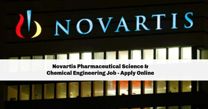 Novartis Pharmaceutical Science & Chemical Engineering Job - Apply Online