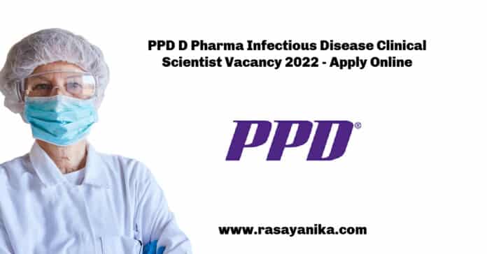 PPD D Pharma Infectious Disease Clinical Scientist Vacancy 2022 - Apply Online