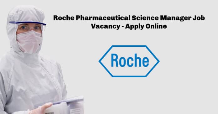 Roche Pharmaceutical Science Manager Job Vacancy - Apply Online
