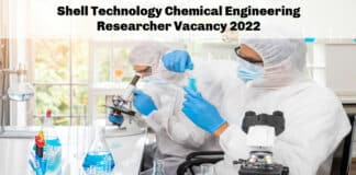 Shell Technology Chemical Engineering Researcher Vacancy 2022
