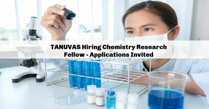 TANUVAS Hiring Chemistry Research Fellow - Applications Invited