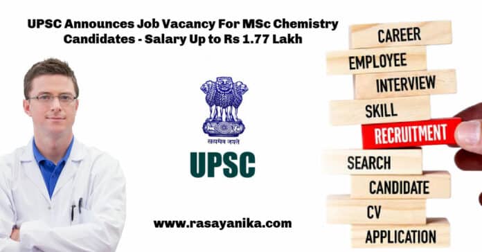 UPSC Announces Job Vacancy For MSc Chemistry Candidates - Salary Up to Rs 1.77 Lakh