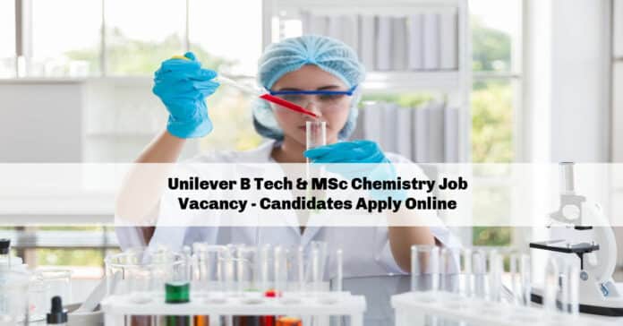 Unilever B Tech & MSc Chemistry Job Vacancy - Candidates Apply Online