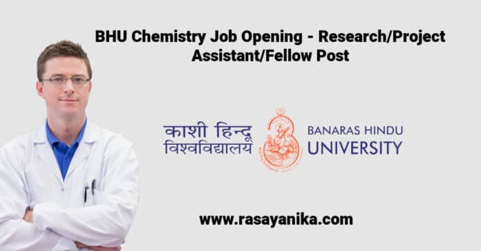 BHU Chemistry Job Opening - Research/Project Assistant/Fellow Post