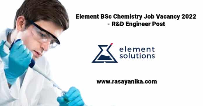 Element BSc Chemistry Job Vacancy 2022 - R&D Engineer Post