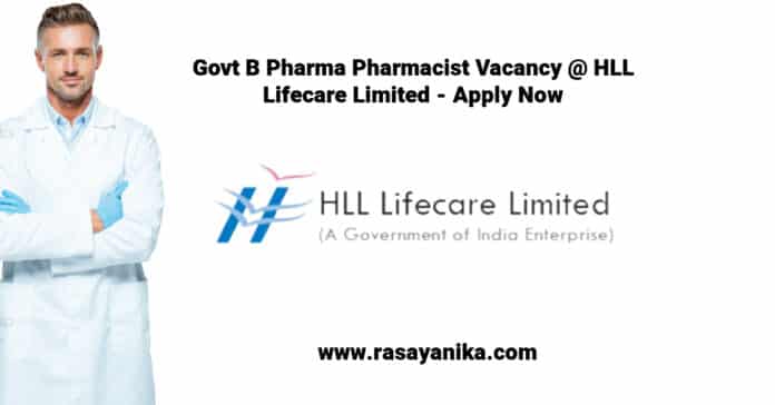 Govt B Pharma Pharmacist Vacancy @ HLL Lifecare Limited - Apply Now