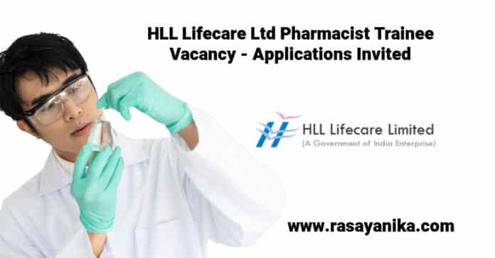 Govt HLL Lifecare Ltd Pharmacist Trainee Vacancy - Applications Invited