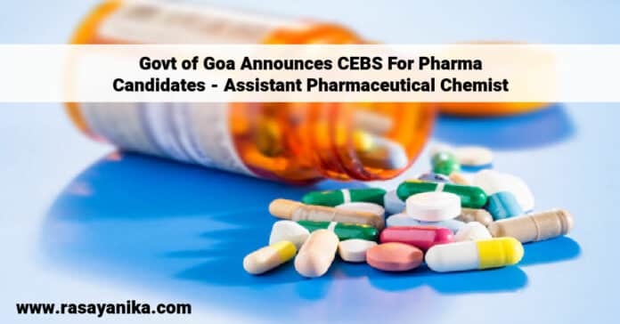 Govt of Goa Announces CEBS For Pharma Candidates - Assistant Pharmaceutical Chemist