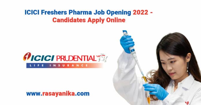 ICICI Freshers Pharma Job Opening 2022 - Candidates Apply Online