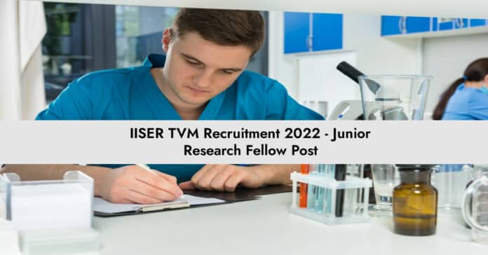 IISER TVM Recruitment 2022 - Junior Research Fellow Post