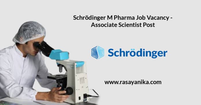 Schrödinger M Pharma Job Vacancy - Associate Scientist Post