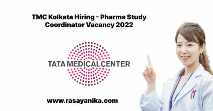 TMC Kolkata Hiring - Pharma Study Coordinator Vacancy 2022