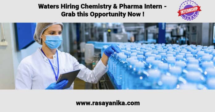 Waters Hiring Chemistry & Pharma Intern - Grab this Opportunity Now !