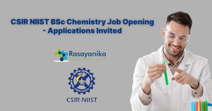 CSIR NIIST BSc Chemistry Job Opening - Applications Invited