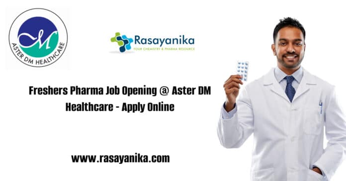 Freshers Pharma Job Opening @ Aster DM Healthcare - Apply Online