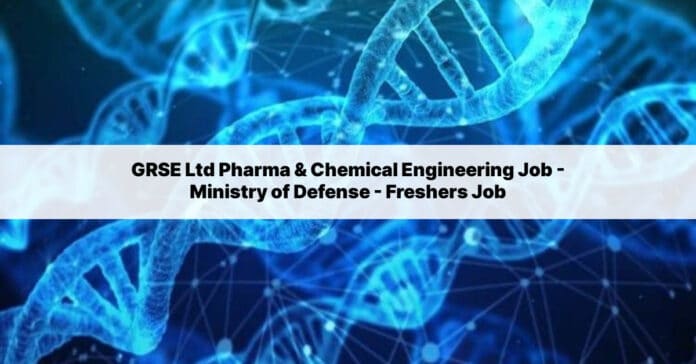 GRSE Ltd Pharma & Chemical Engineering Job - Ministry of Defense