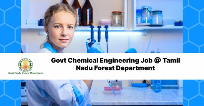 Govt Chemical Engineering Job @ Tamil Nadu Forest Department