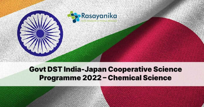 Govt DST India-Japan Cooperative Science Programme 2022 – Chemical Science