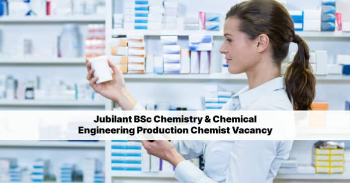 Jubilant BSc Chemistry & Chemical Engineering Production Chemist Vacancy