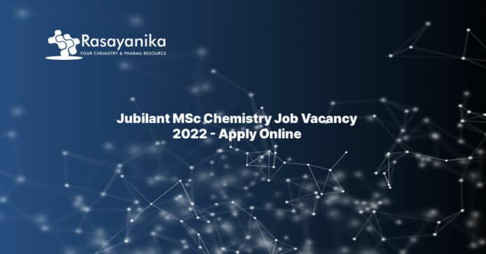Jubilant MSc Chemistry Job Vacancy 2022 - Apply Online
