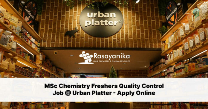 MSc Chemistry Freshers Quality Control Job @ Urban Platter - Apply Online