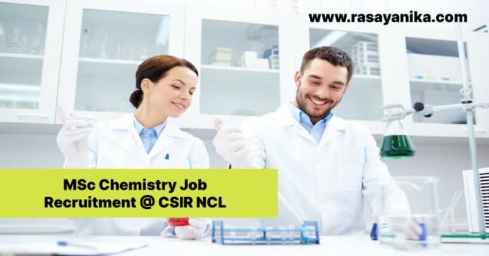 MSc Chemistry Job Recruitment @ CSIR NCL - Applications Invited