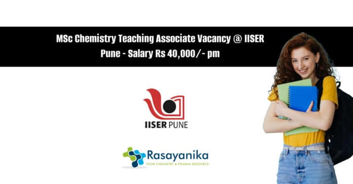 MSc Chemistry Teaching Associate Vacancy @ IISER Pune - Salary Rs 40,000_- pm