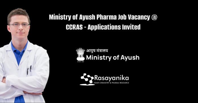 Ministry of Ayush Pharma Job Vacancy @ CCRAS - Applications Invited