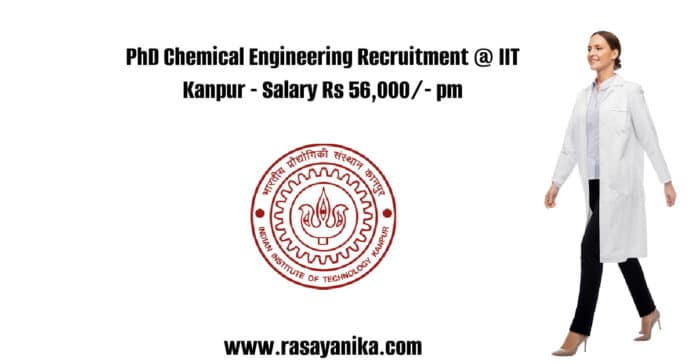 PhD Chemical Engineering Recruitment @ IIT Kanpur - Salary Rs 56,000/- pm