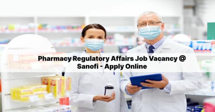 Pharmacy Regulatory Affairs Job Vacancy @ Sanofi - Apply Online