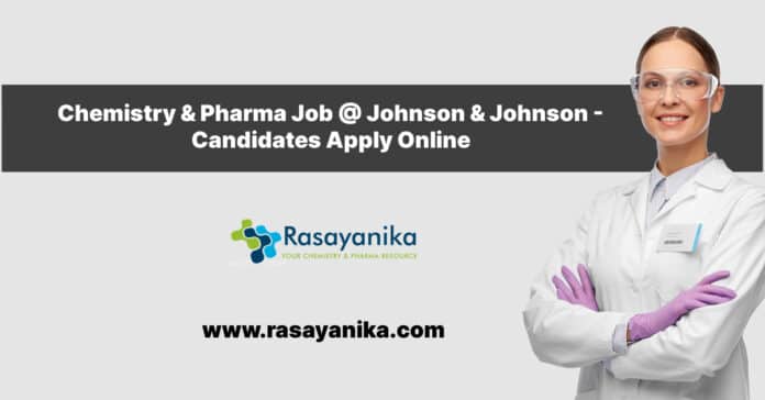 Chemistry & Pharma Job @ Johnson & Johnson - Candidates Apply Online