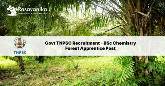 Govt TNPSC Recruitment - BSc Chemistry Forest Apprentice Post