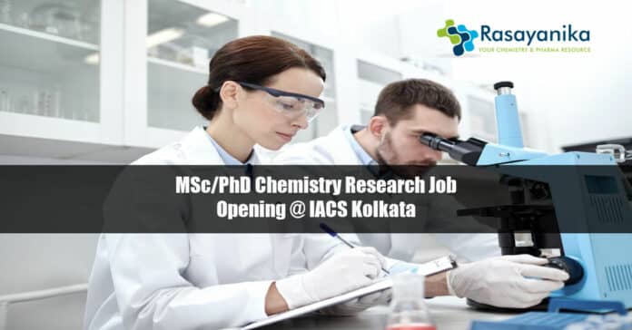 MSc/PhD Chemistry Research Job Opening @ IACS Kolkata