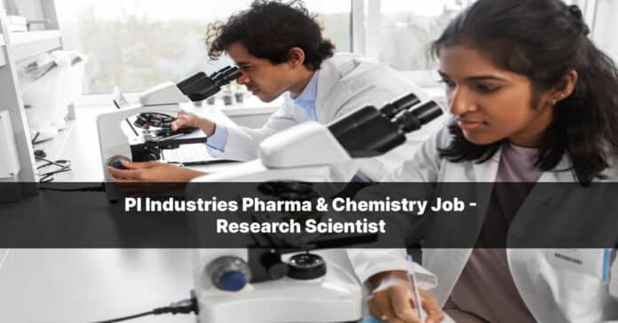 PI Industries Pharma & Chemistry Job - Research Scientist