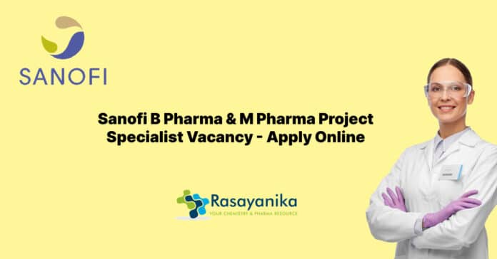 Sanofi B Pharma & M Pharma Project Specialist Vacancy - Apply Online