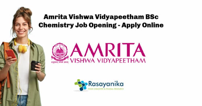 Amrita Vishwa Vidyapeetham BSc Chemistry Job Opening - Apply Online