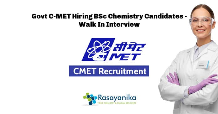 Govt C-MET Hiring BSc Chemistry Candidates - Walk In Interview