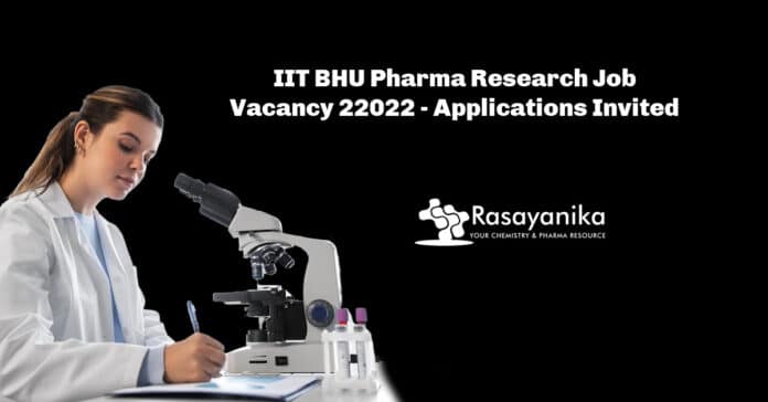 IIT BHU Pharma RA Job Vacancy 22022 - Applications Invited