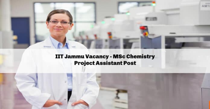 IIT Jammu Vacancy - MSc Chemistry Project Assistant Post
