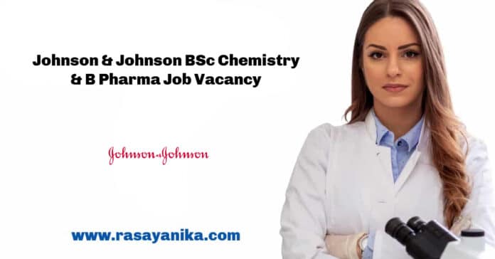 Johnson & Johnson BSc Chemistry & B Pharma Job Vacancy