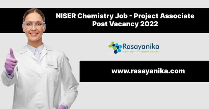 NISER Chemistry Job - Project Associate Post Vacancy 2022