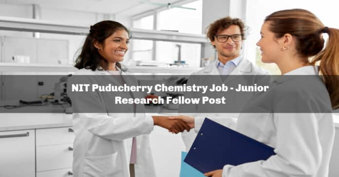 NIT Puducherry Chemistry Job - Junior Research Fellow Post