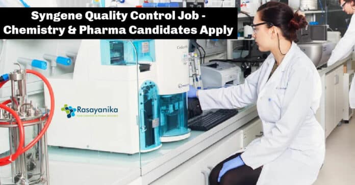 Syngene Quality Control Job - Chemistry & Pharma Candidates Apply