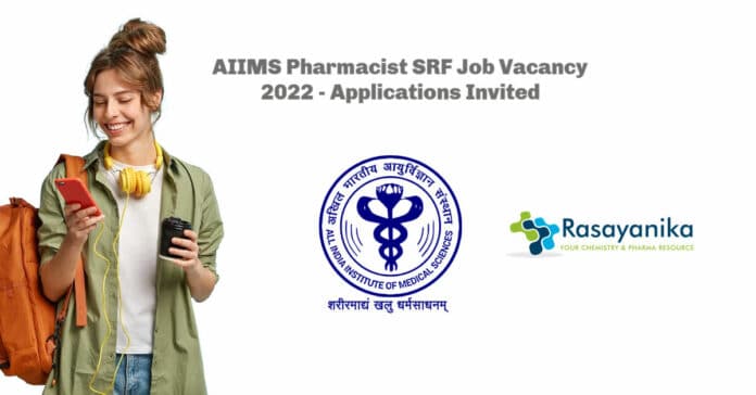 AIIMS Pharmacist SRF Job Vacancy 2022 - Applications Invited