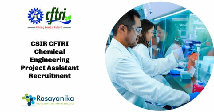 CSIR CFTRI Chemical Engineering Project Assistant Recruitment