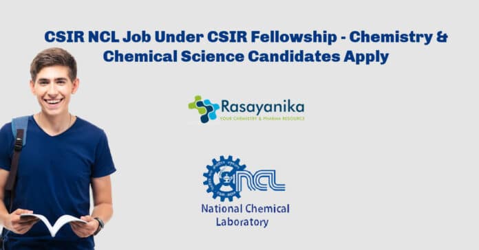 CSIR NCL Job Under CSIR Fellowship - Chemistry & Chemical Science Candidates Apply